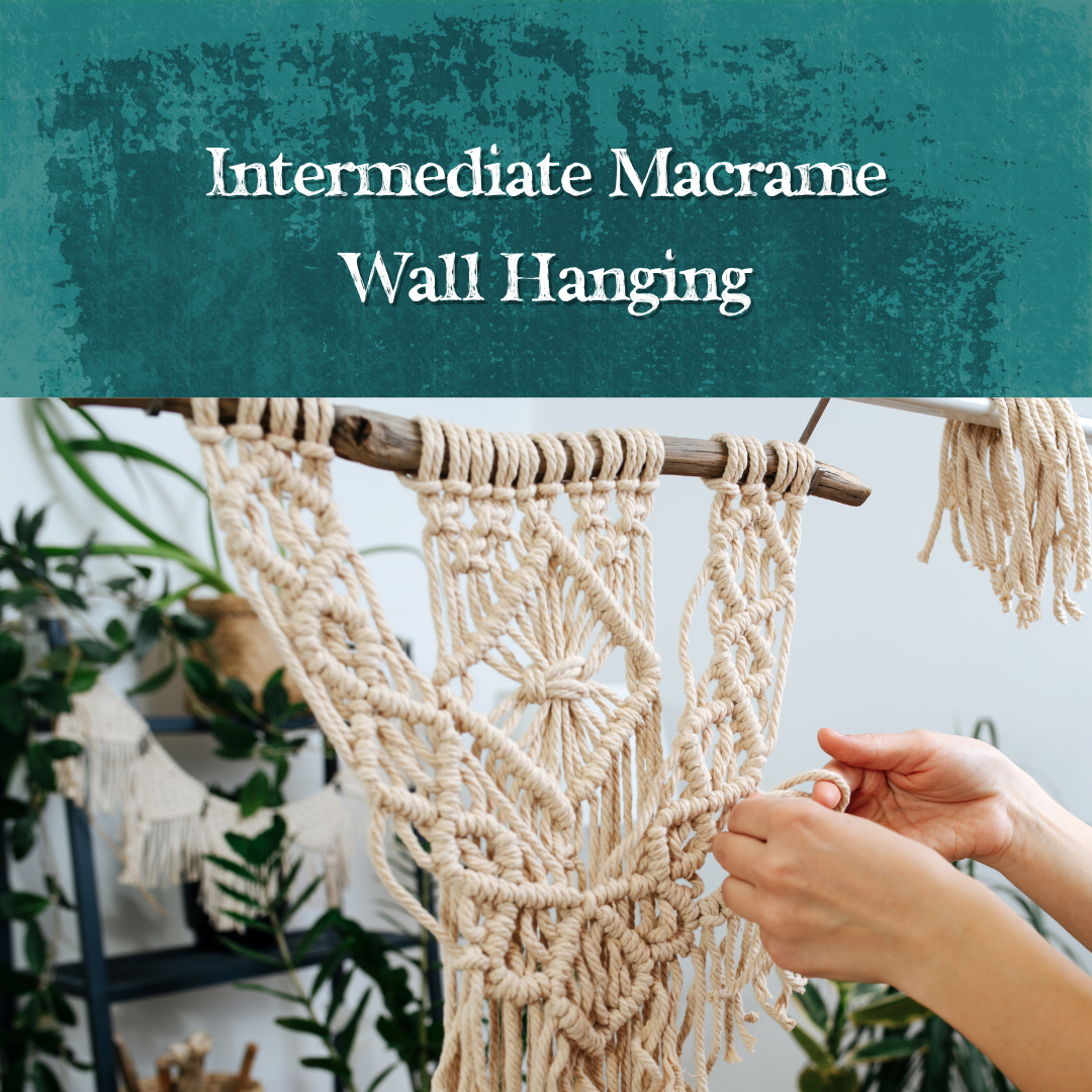 11/11/24 Intermediate Macramé Workshop