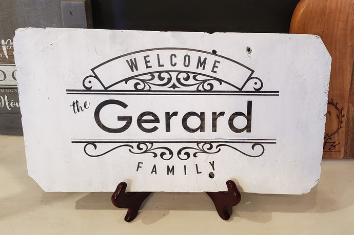 Welcome, The Gerard Family Slate Sign. The natural slate comes in a variety of sizes and this sample is approximately 10