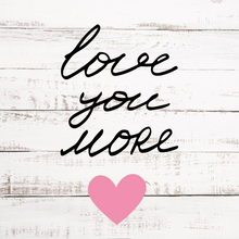 Load image into Gallery viewer, love you more painted on rustic white wood sign with chipboard painted heart
